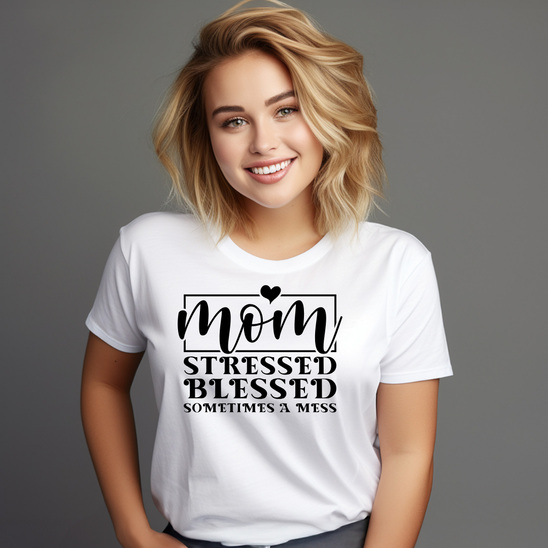 MOM T-Shirt - Mom - Stressed - Blessed - Sometimes A Mess