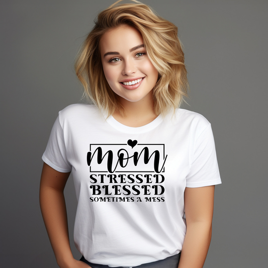 MOM T-Shirt - Mom - Stressed - Blessed - Sometimes A Mess