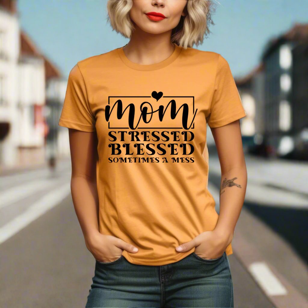 MOM T-Shirt - Mom - Stressed - Blessed - Sometimes A Mess
