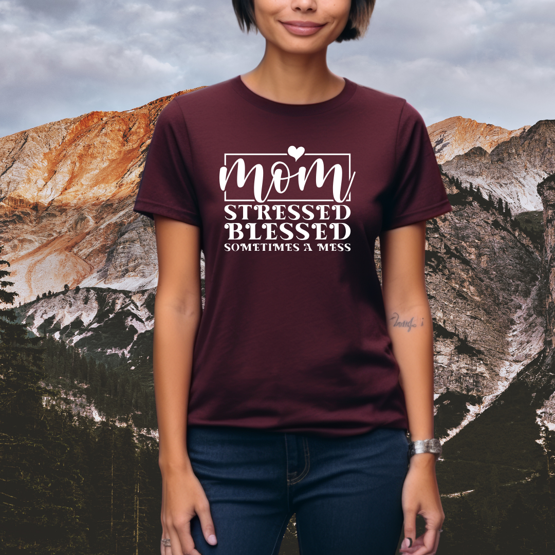 MOM T-Shirt - Mom - Stressed - Blessed - Sometimes A Mess