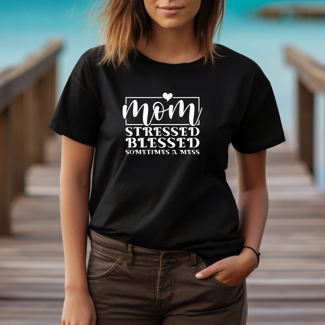 MOM T-Shirt - Mom - Stressed - Blessed - Sometimes A Mess
