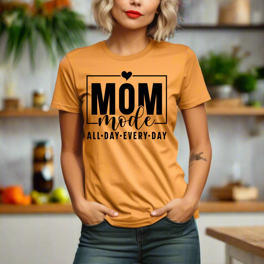 Mom Mode - All Day - Every Day - Mom Tee