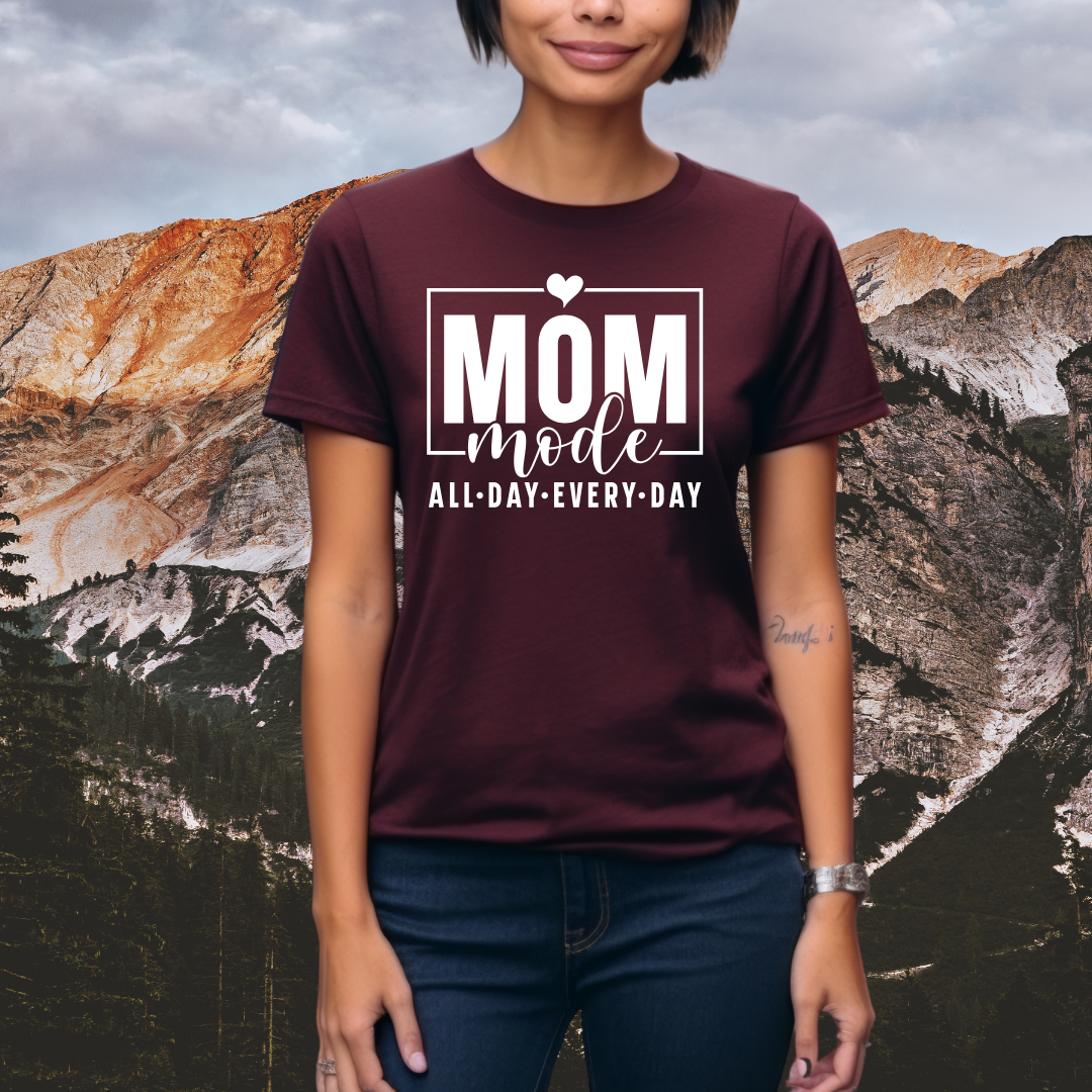 Mom Mode - All Day - Every Day - Mom Tee