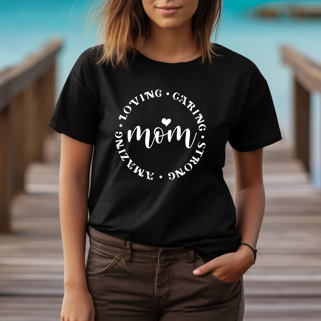 Mom - Loving - Caring - Amazing - Strong - Mom T-Shirt