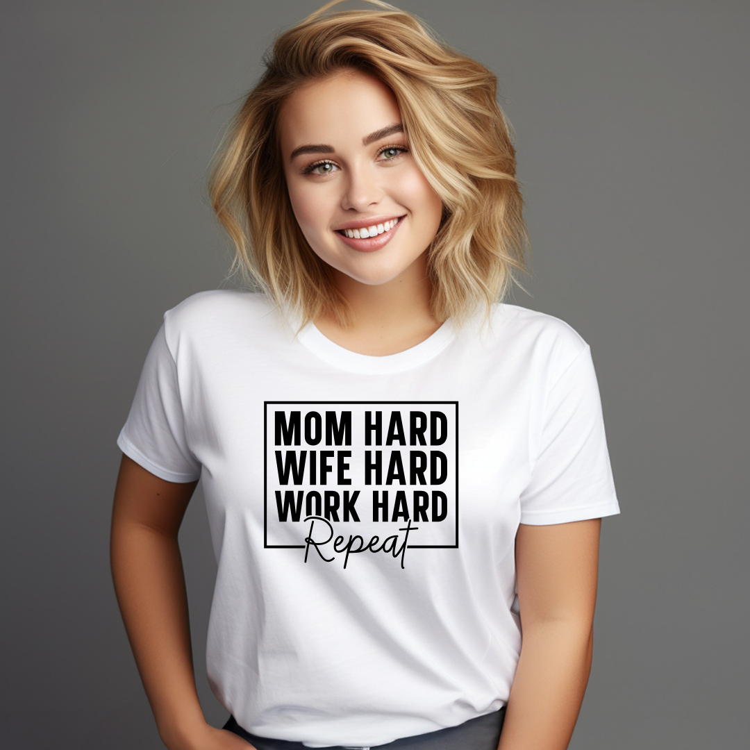 Mom Hard - Wife Hard - Work Hard - REPEAT - T-Shirt