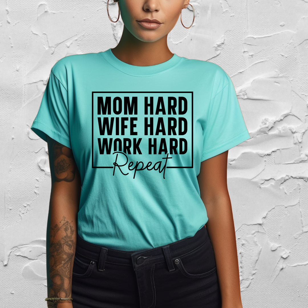 Mom Hard - Wife Hard - Work Hard - REPEAT - T-Shirt