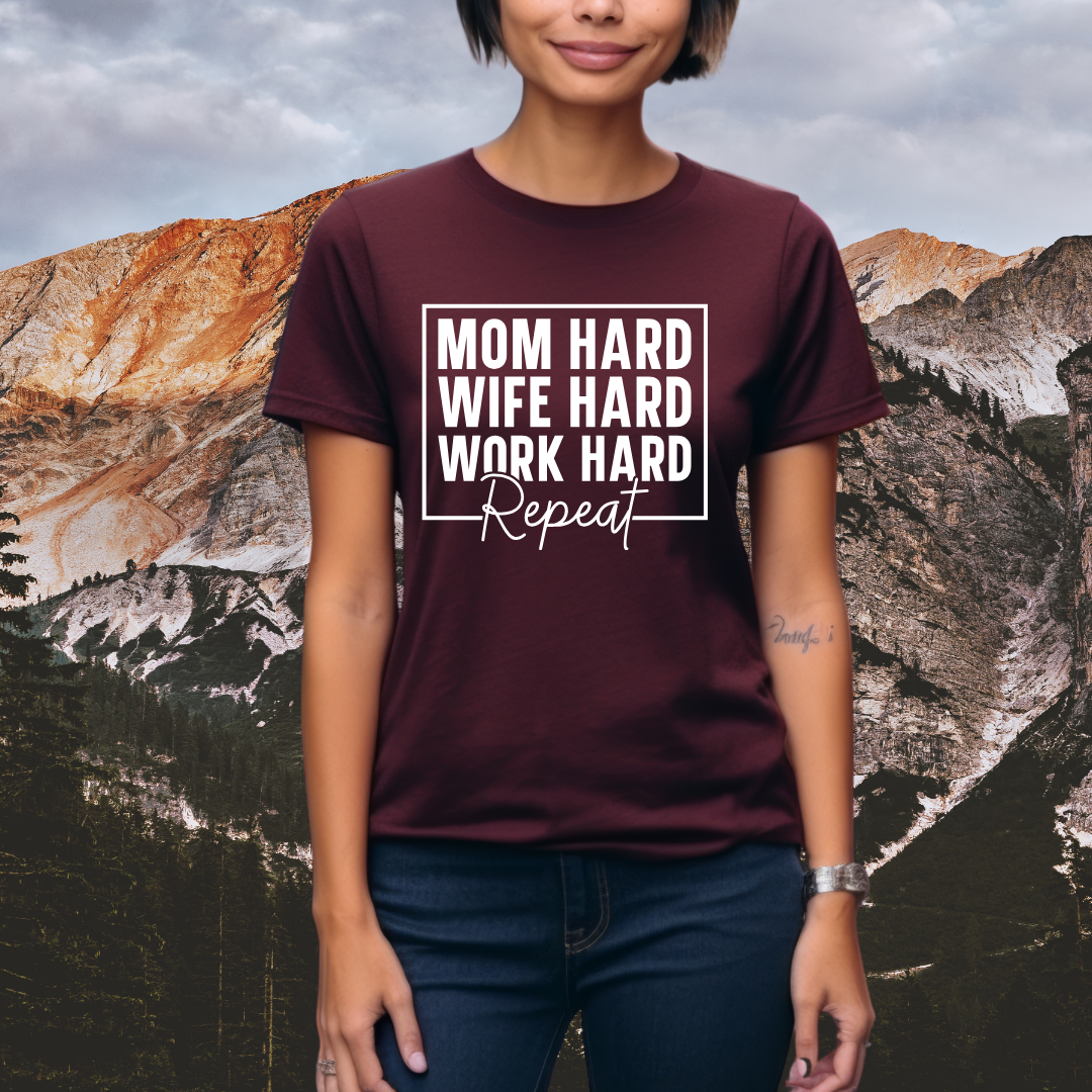 Mom Hard - Wife Hard - Work Hard - REPEAT - T-Shirt