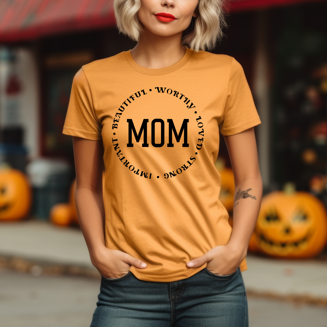 Mom - Beautiful - Worthy - Loved - Strong - Important