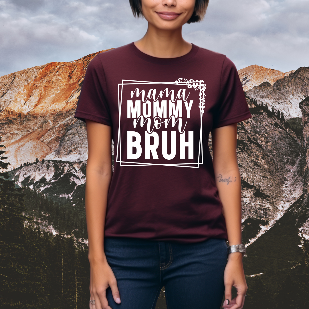 Mama - Mommy - Mom - Bruh - T-Shirt