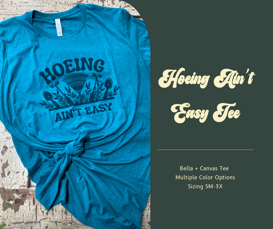 Hoeing Ain't Easy Tee