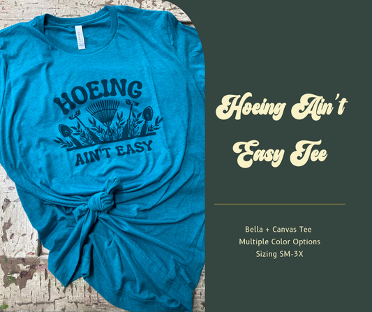 Hoeing Ain't Easy Tee