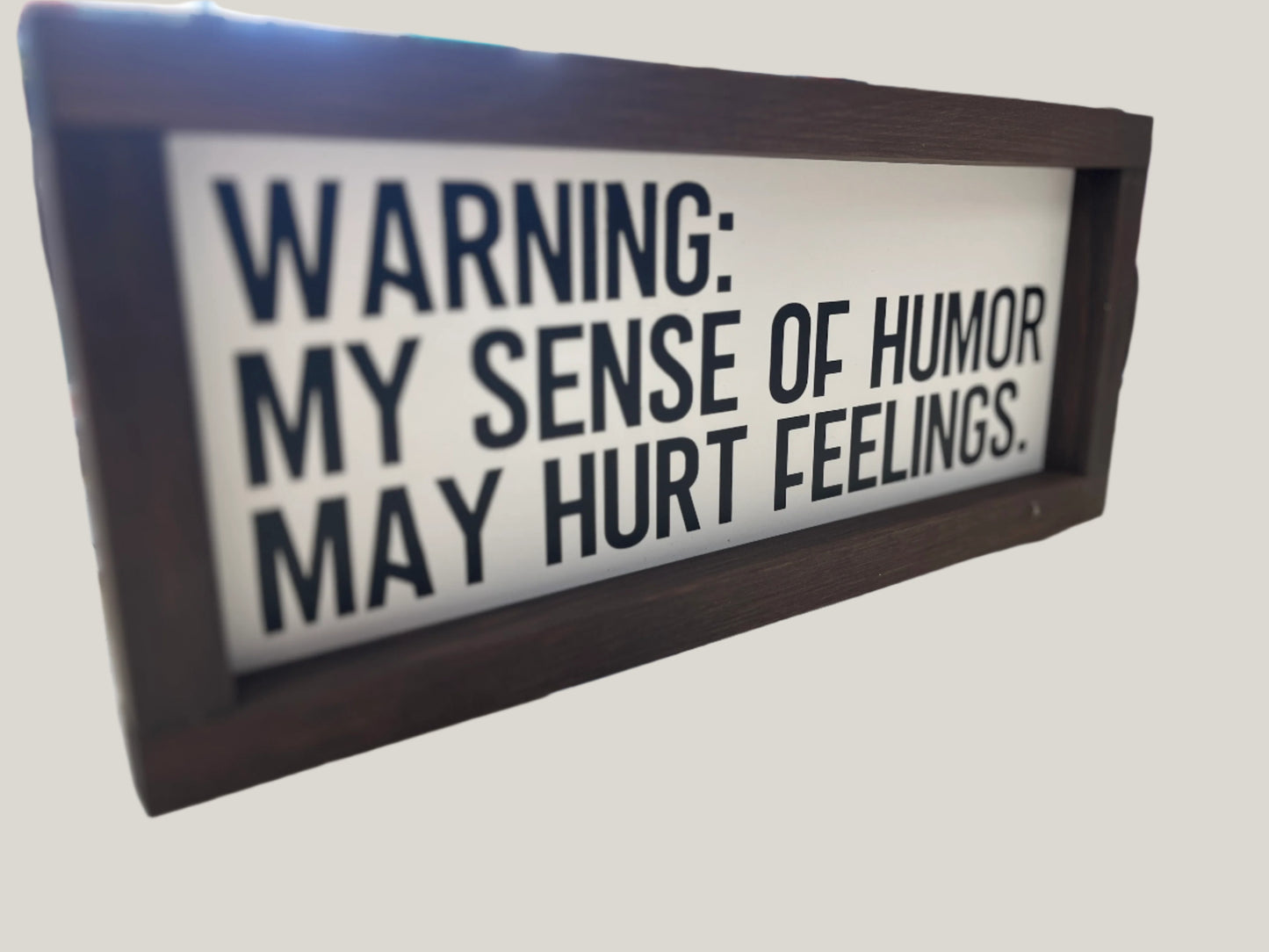 Warning: Sense of Humor May Hurt Feelings - Home Decor - Funny Saying Sign