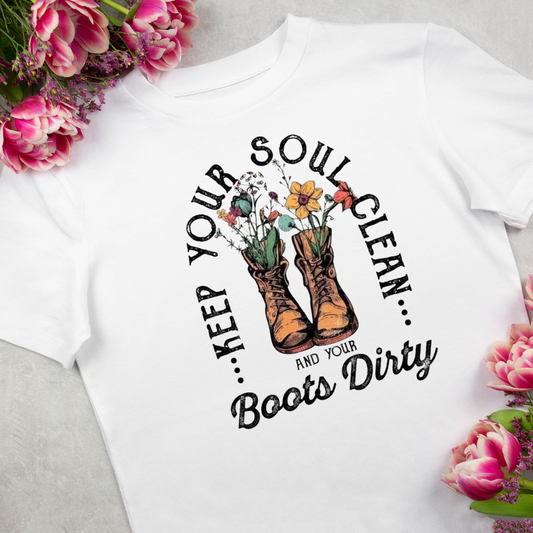 Keep Your Soul Clean and Your Boots Dirty