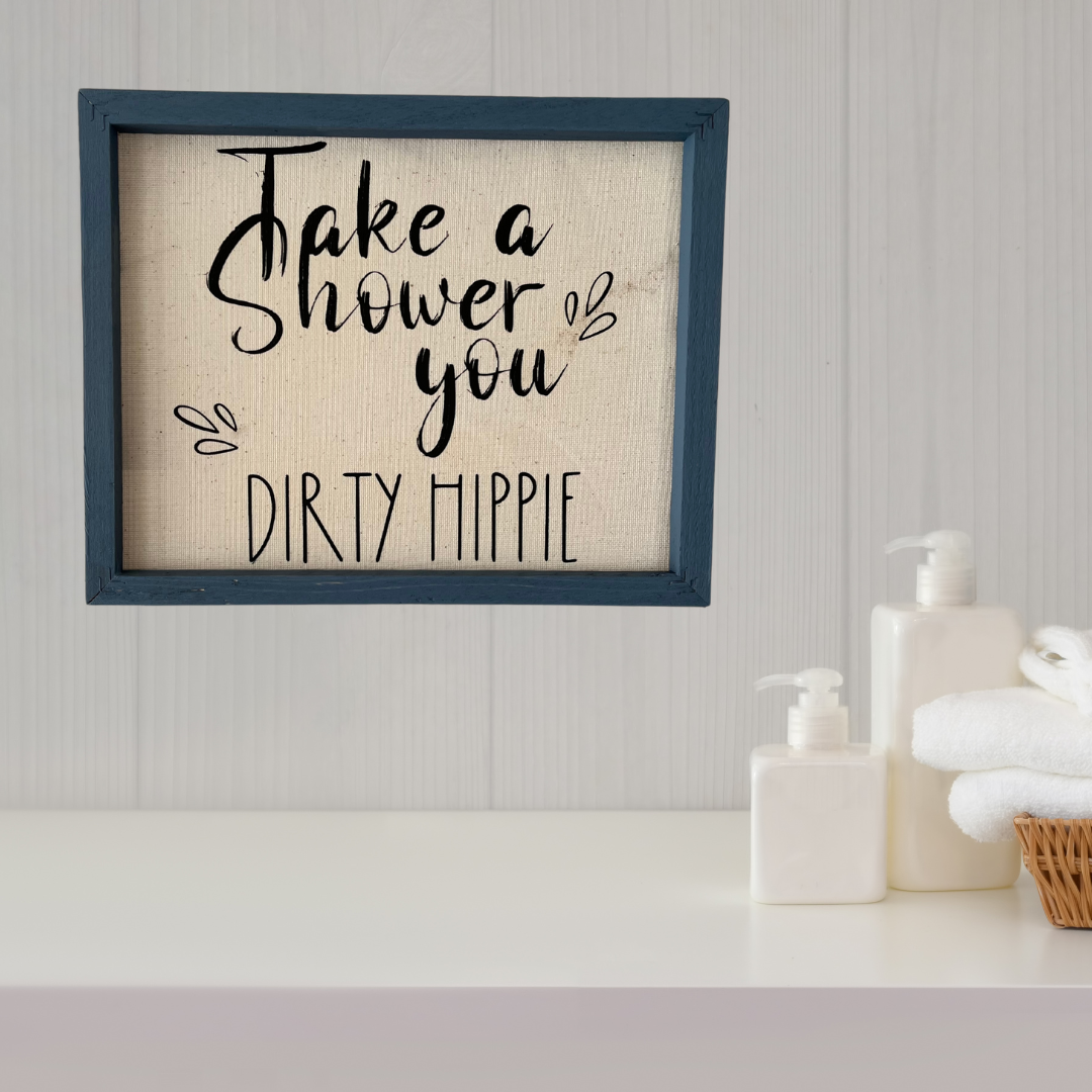 Take a Shower Dirty Hippie