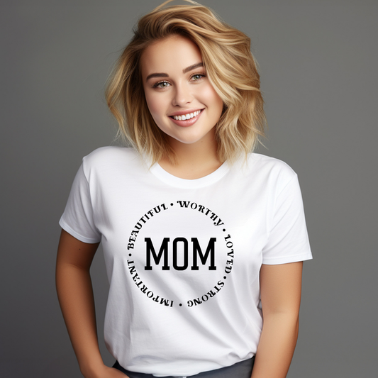 Mom - Beautiful - Worthy - Loved - Strong - Important